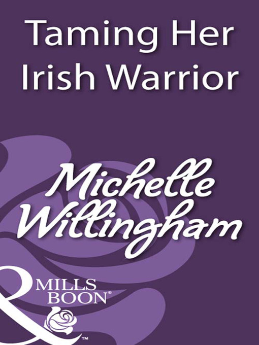 Title details for Taming Her Irish Warrior by Michelle Willingham - Available